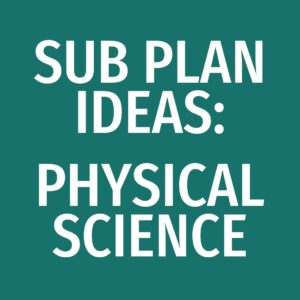 Sub Plan Ideas (Physical Science)